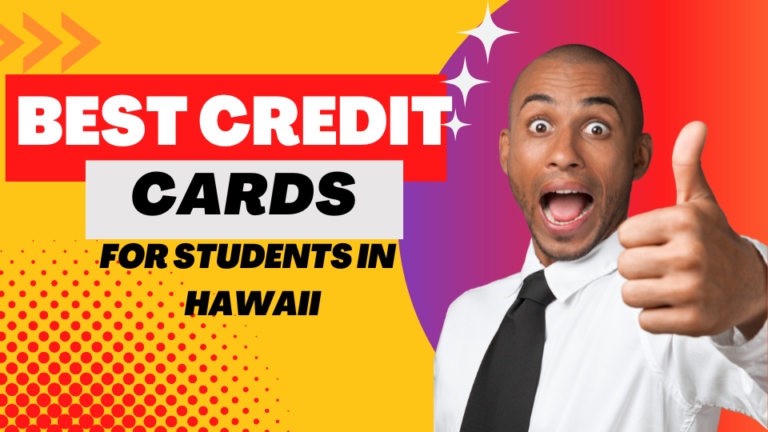 Top 7 credit cards for students in Hawaii